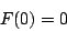 \begin{displaymath}F(0)=0\end{displaymath}