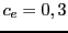 $c_e=0,3$